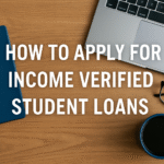 How to apply for income verified student loans
