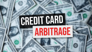 Credit Card Arbitrage: What It Is and How People Profit From It